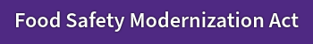 Food Safety Modernization Act.